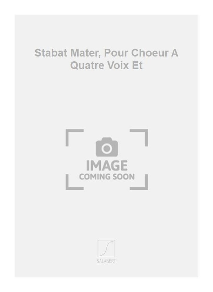 Stabat Mater, Pour Choeur A Quatre Voix Et
